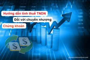 Hướng dẫn tính thuế TNDN từ chuyển nhượng chứng khoán