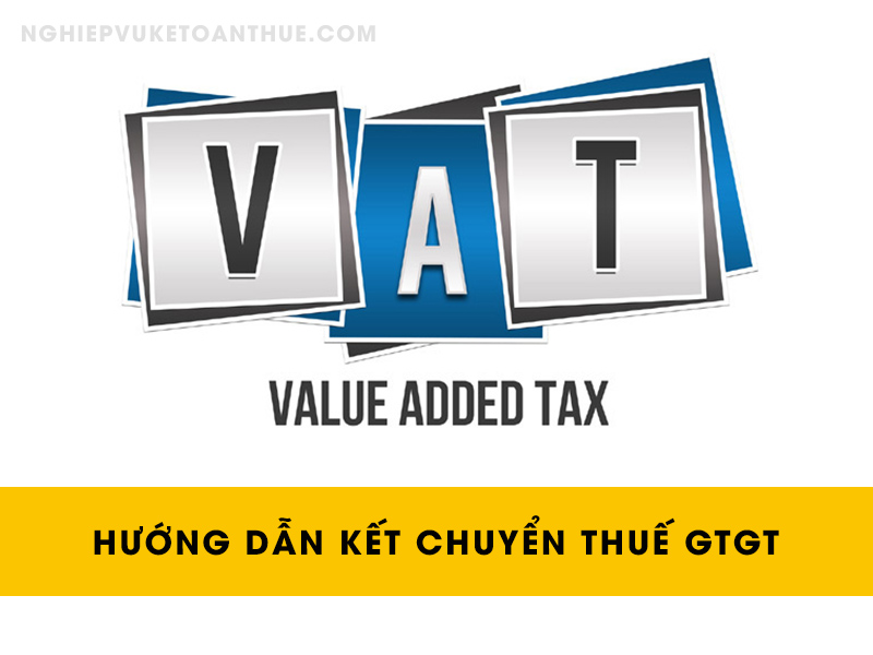Hướng dẫn kết chuyển thuế GTGT