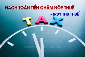 Hạch toán tiền chậm nộp thuế truy thu thuế